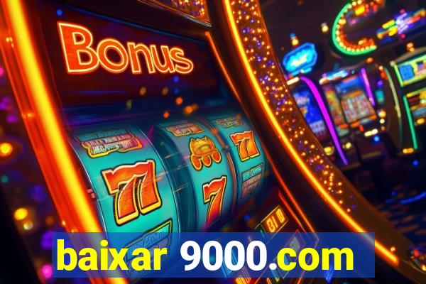 baixar 9000.com